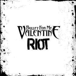Bullet For My Valentine : Riot
